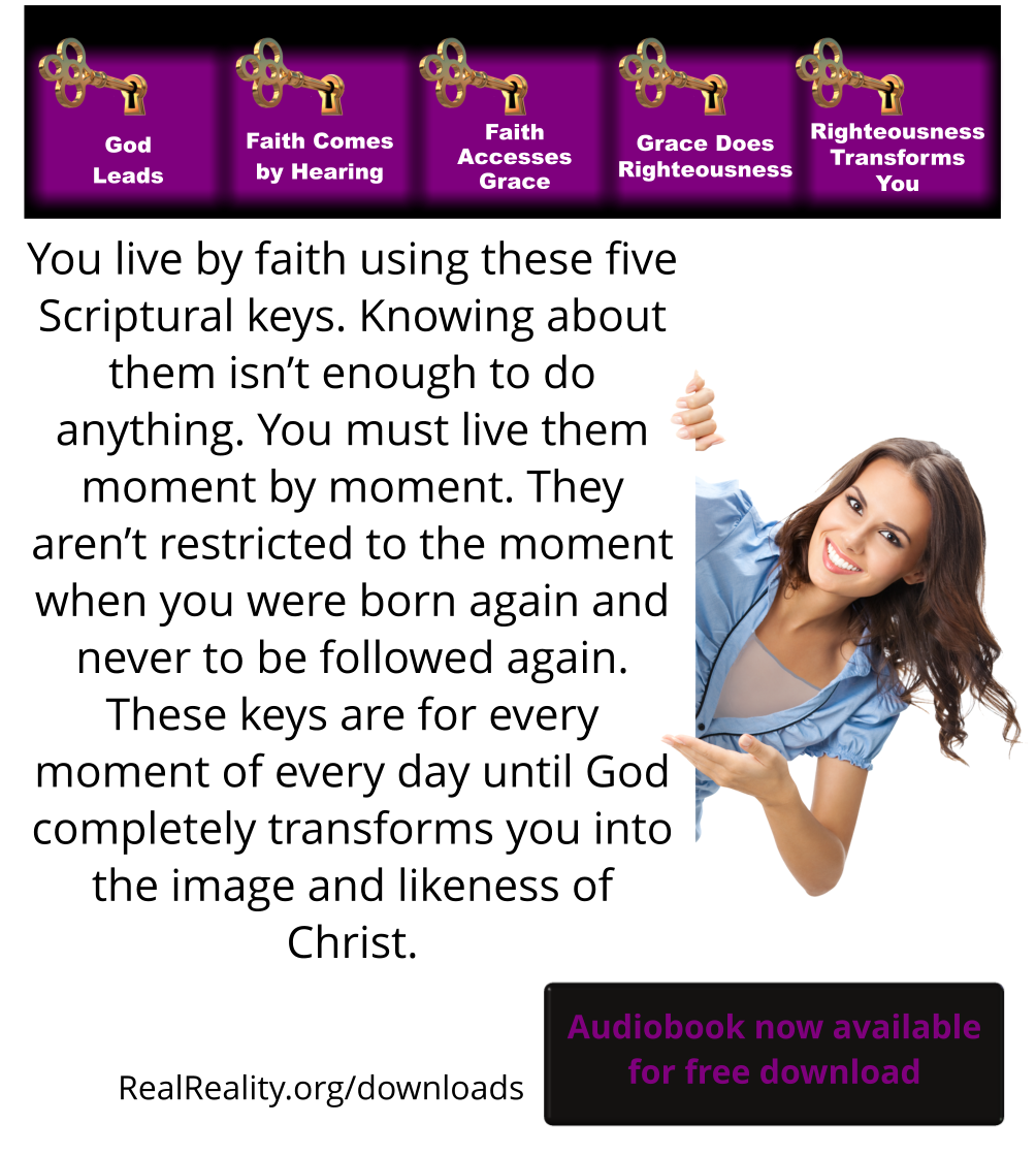 You live by faith using these five Scriptural keys. Knowing about them isn’t enough to do anything. You must live them moment by moment.