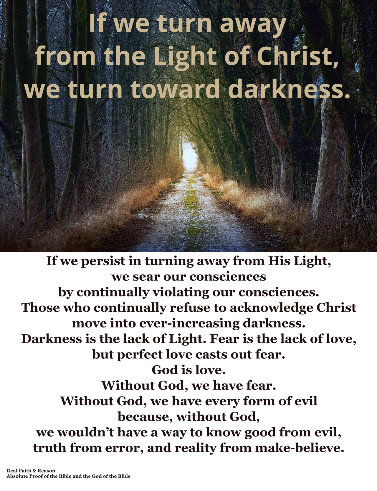 If you turn away from the Light of Christ, you turn toward darkness.