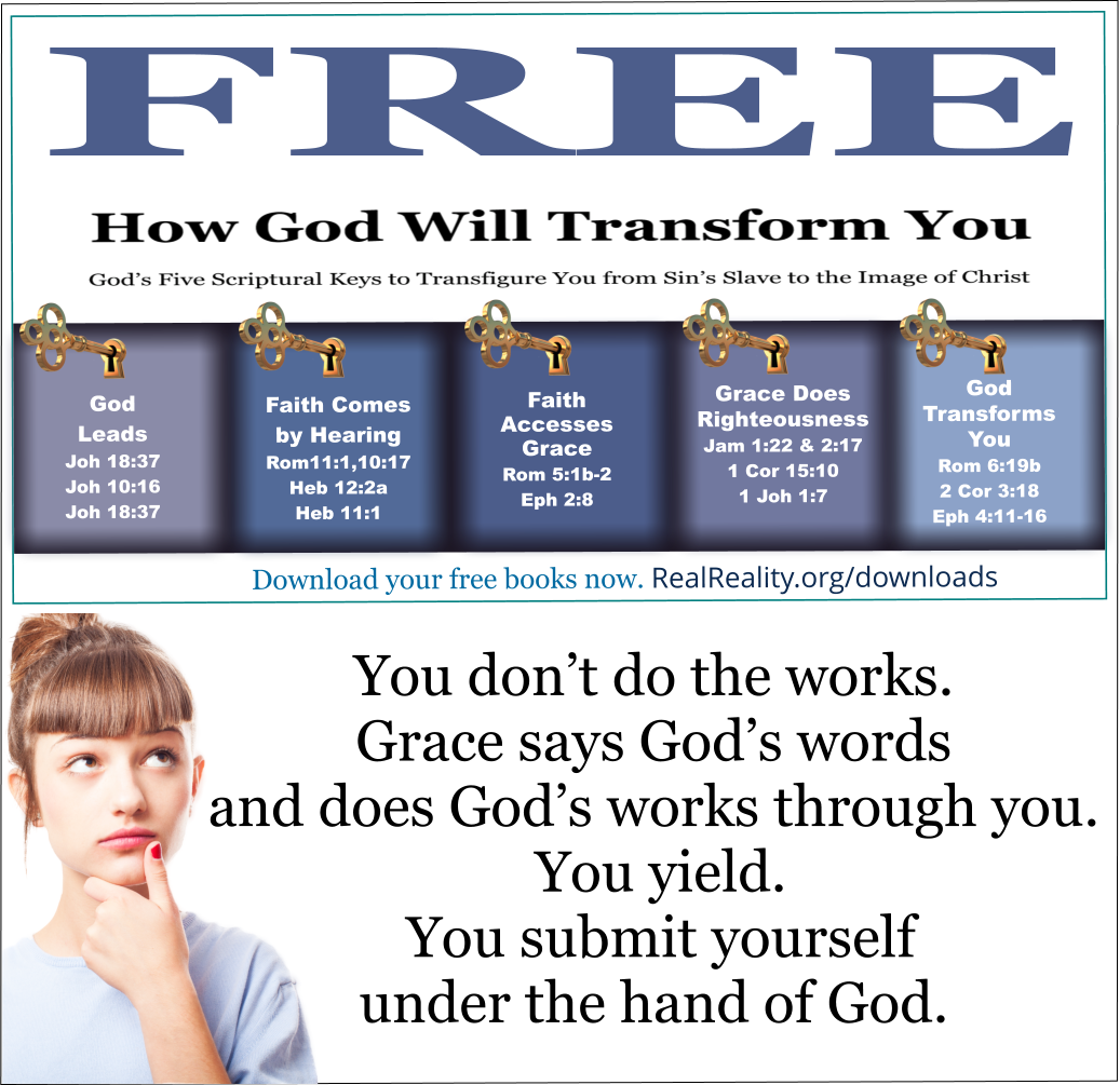 You don’t do the works. Grace says God’s words and does God’s works through you.