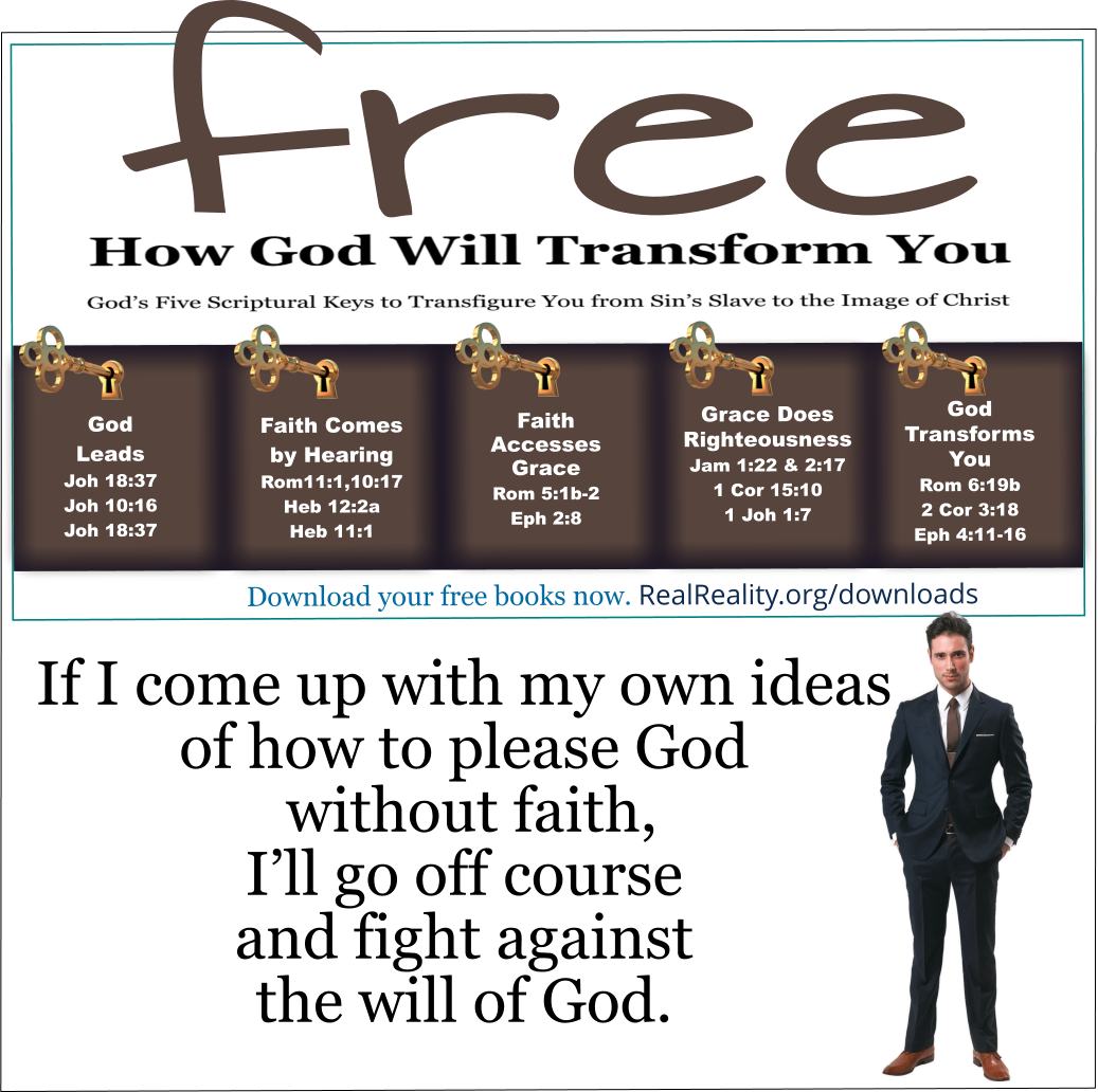 My own ideas about how to please God are useless.