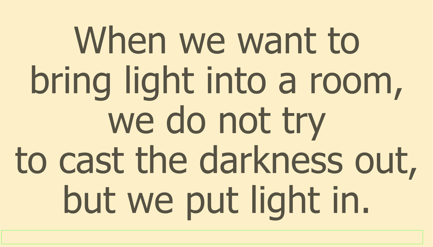 It is vain to struggle to get rid of our pains and our sufferings and even our sins and our weaknesses.