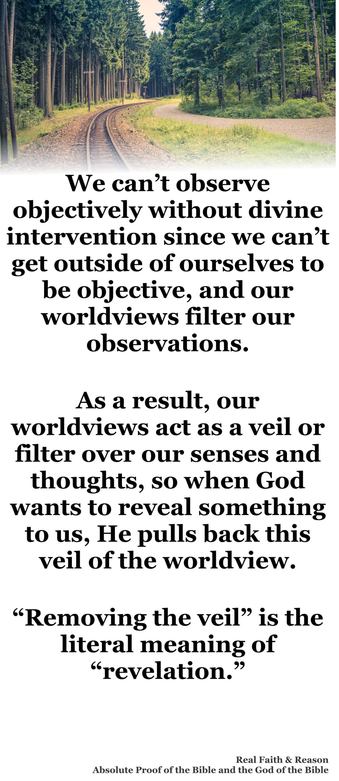 We can’t observe objectively without divine intervention since we can’t get outside ourselves to be objective.
