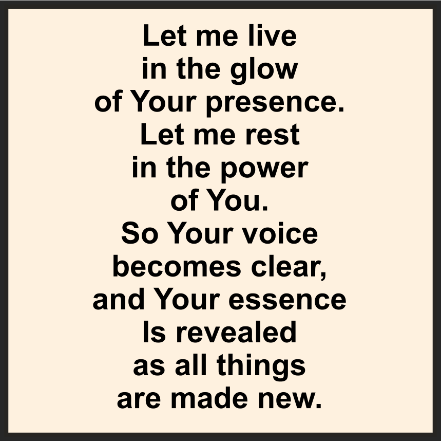 LET ME LIVE IN THE GLOW OF YOUR PRESENCE