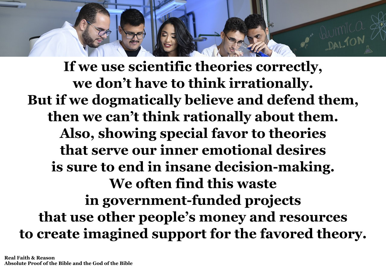 If you use scientific theories correctly, you don’t have to be irrational. Don’t dogmatically defend them.