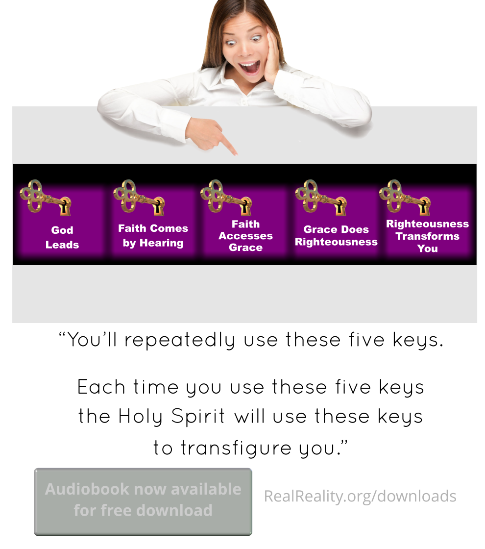 You’ll repeatedly use these five keys. Each time you use these five keys the Holy Spirit will use these keys to transfigure you.