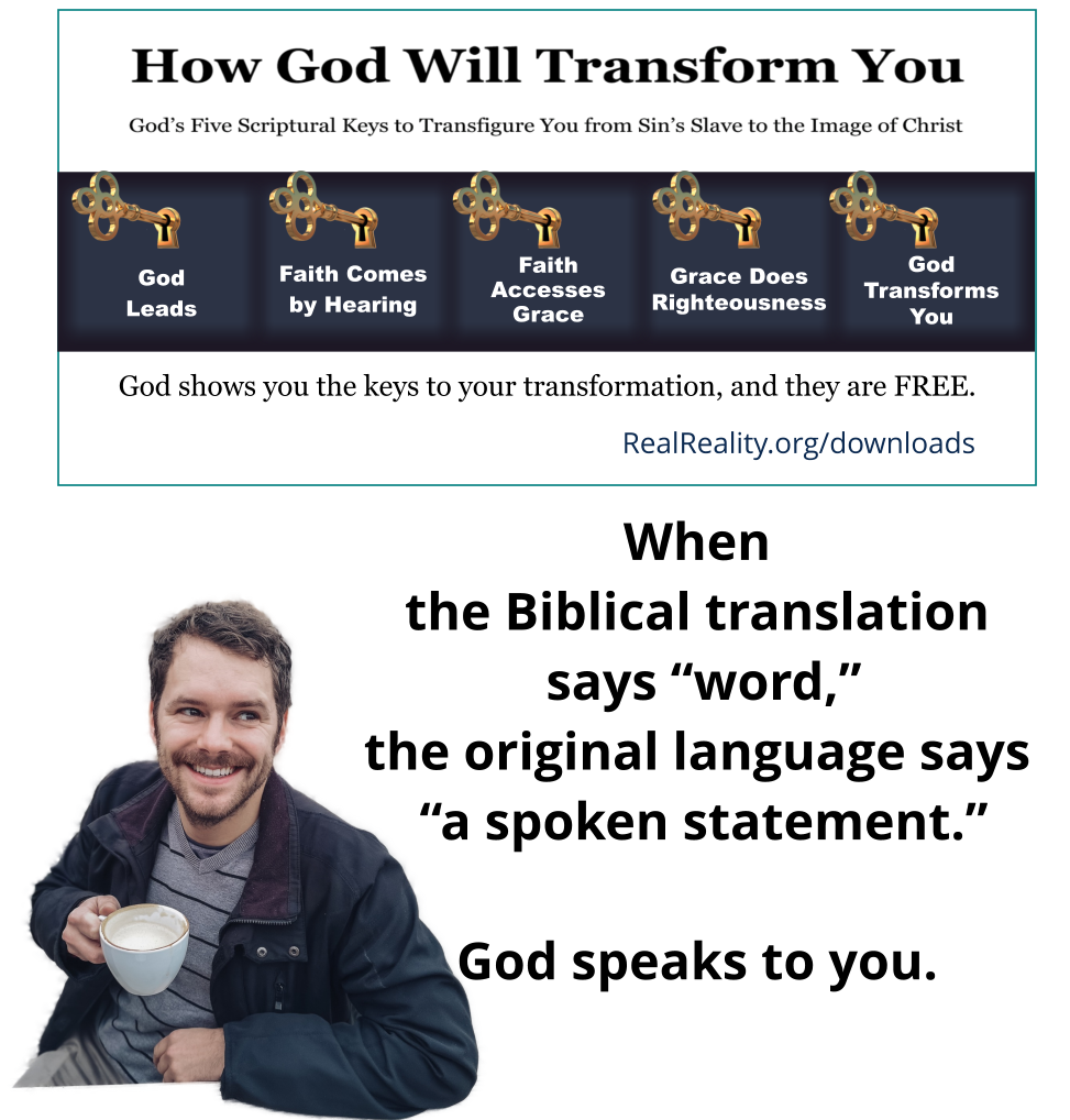 When the Biblical translation says “word,” the original language says “a spoken statement.” God speaks to you.