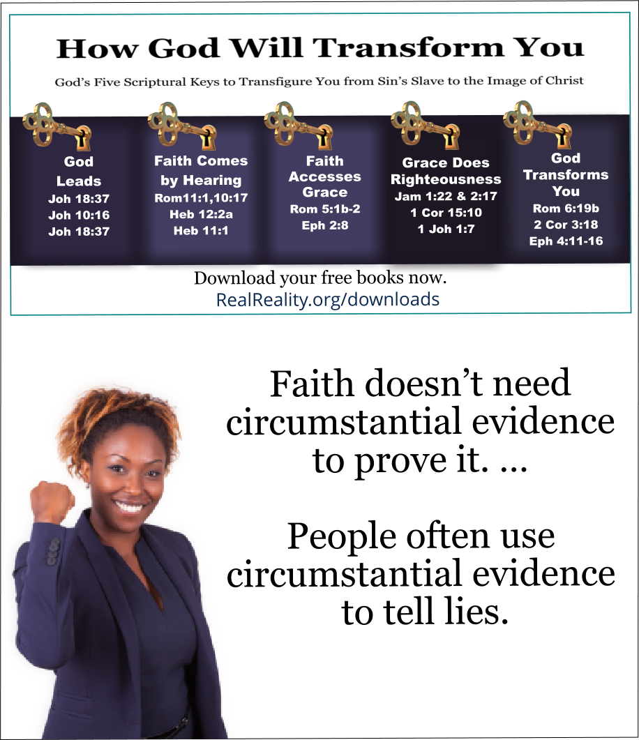 Faith doesn’t need circumstantial evidence to prove it. … People often use circumstantial evidence to tell lies. 
