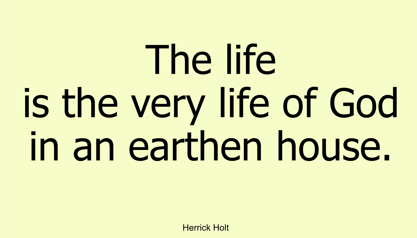The life is the very life of God in an earthen house