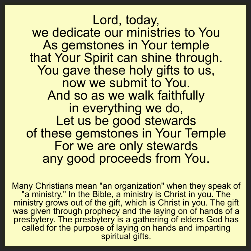 LORD, TODAY, WE DEDICATE OUR MINISTRIES TO YOU