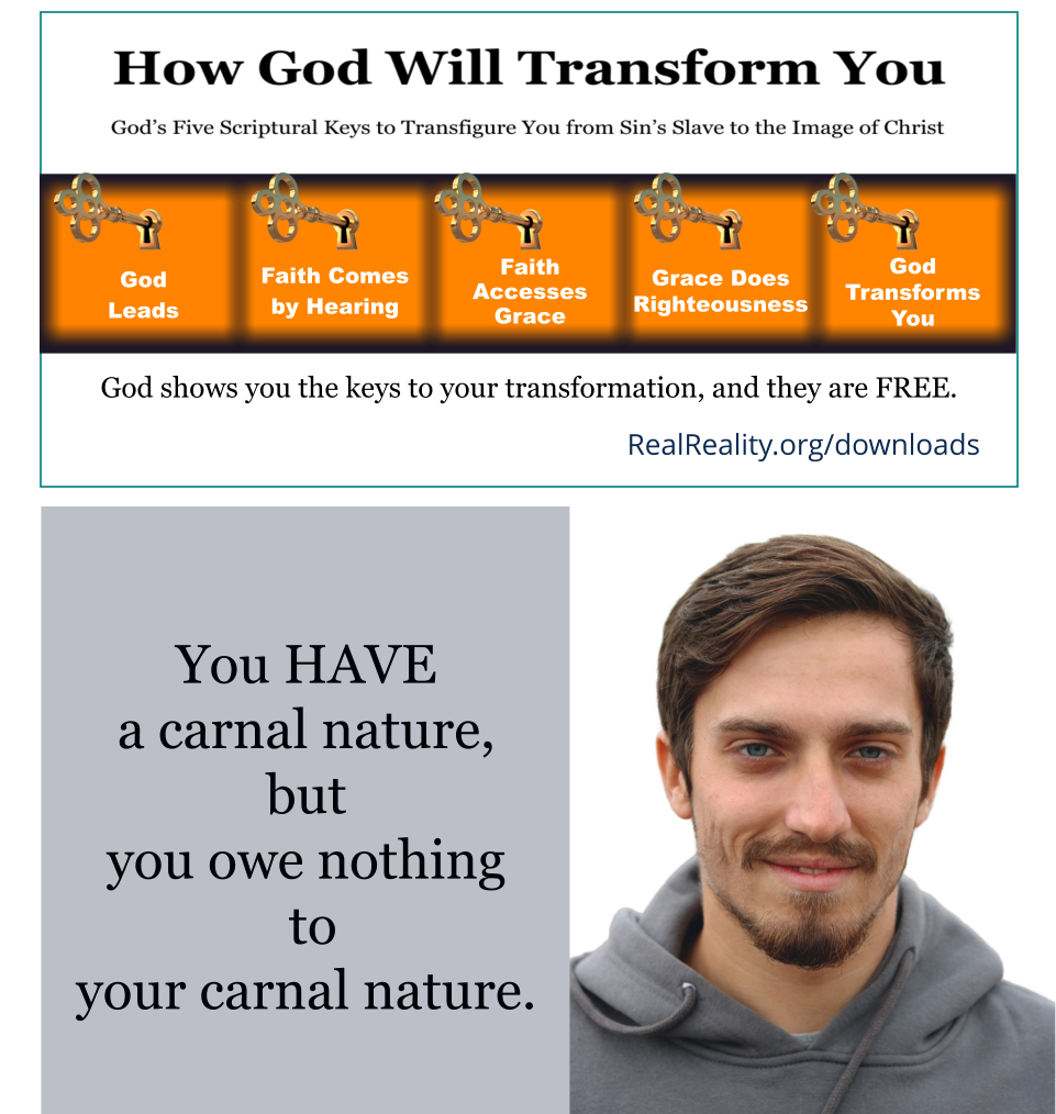 You have a carnal nature, but you owe nothing to your carnal nature.