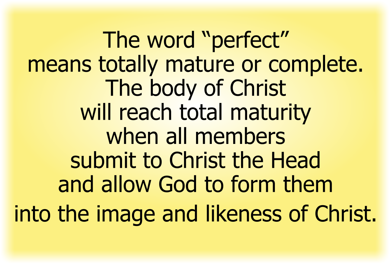 The word “perfect” means totally mature or complete.