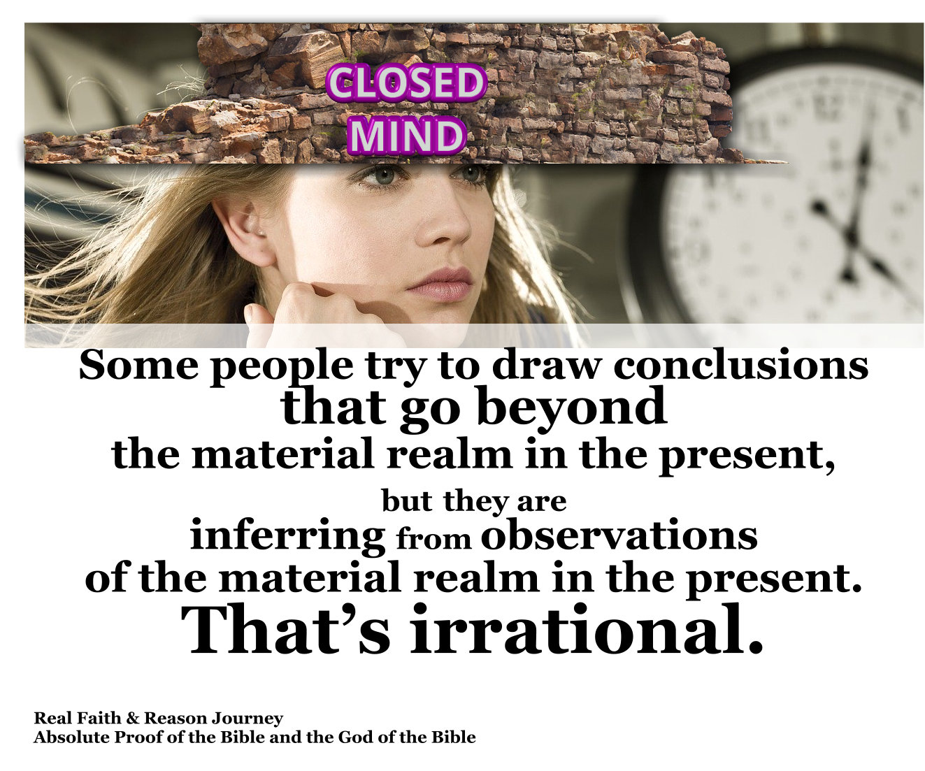 It’s irrational to try to draw conclusions that go beyond the material realm in the present without divine revelation.