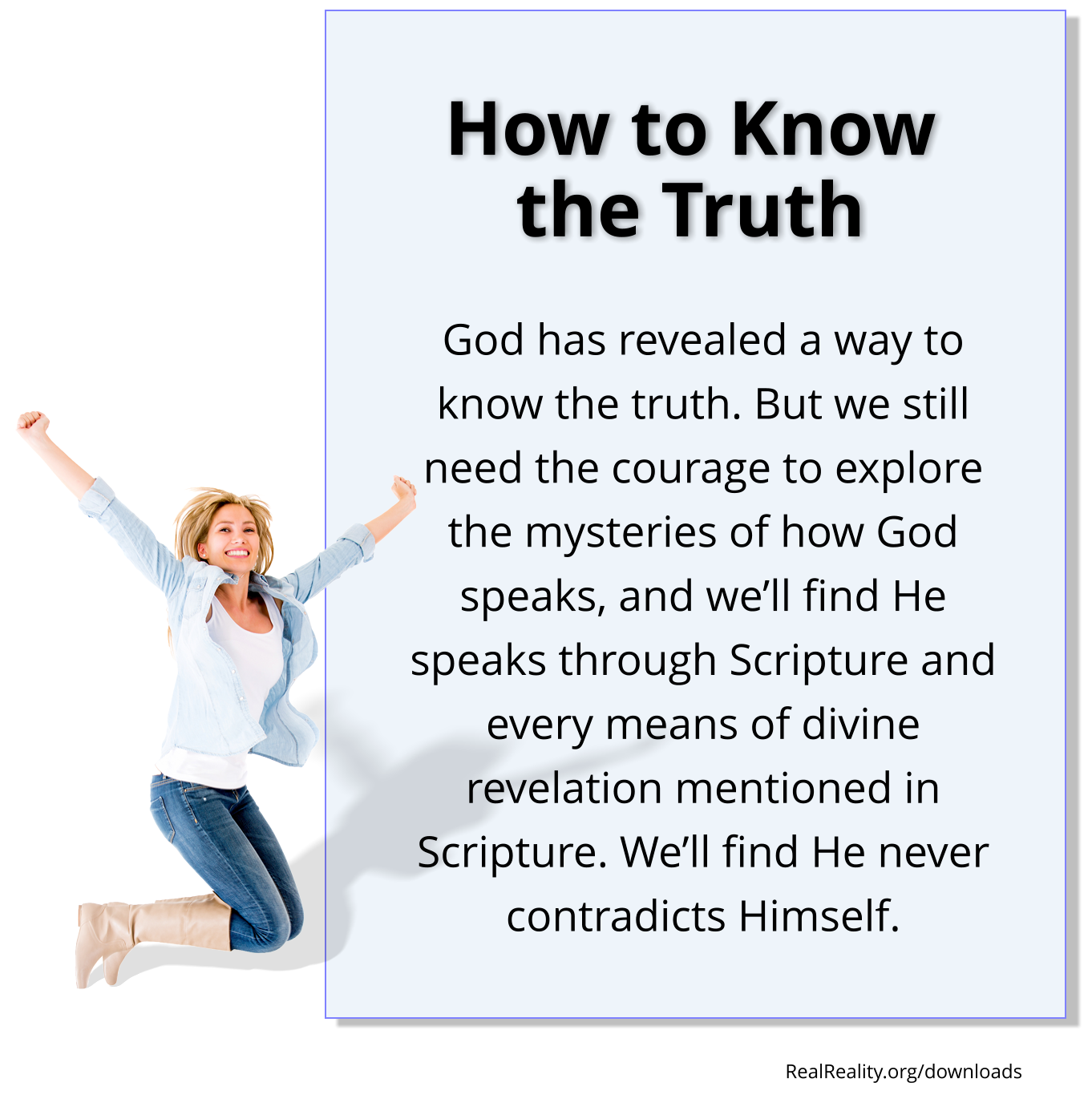 How to know the truth: God has revealed a way to know the truth. But you need courage to explore God’s mysteries.