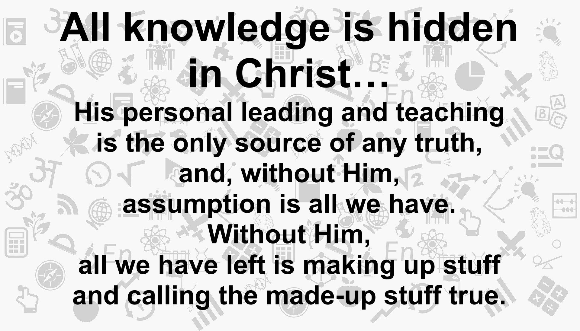 ALL Knowledge IS Hidden IN Christ