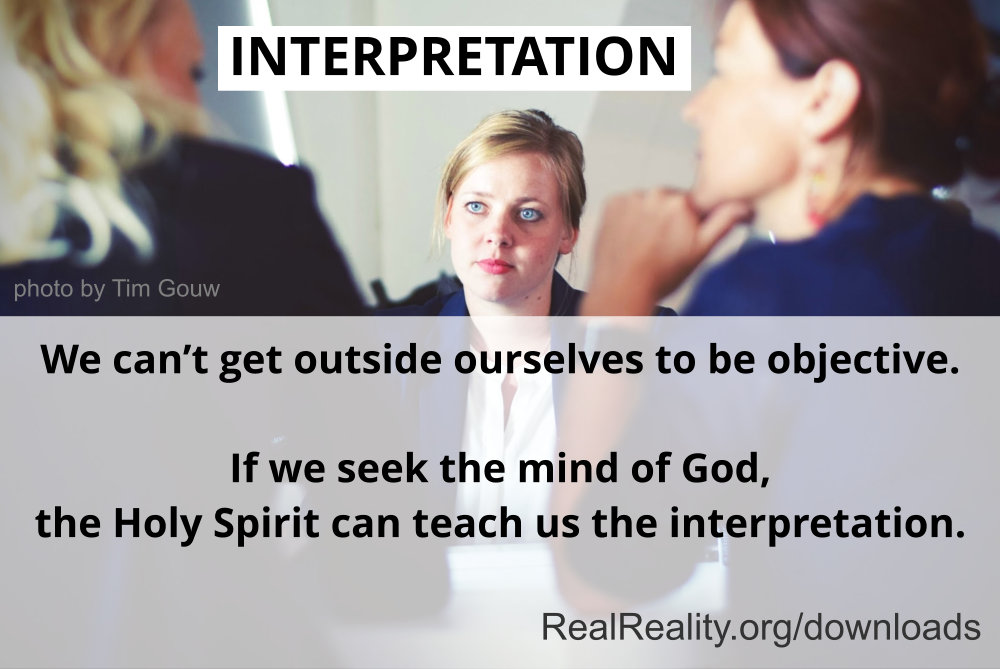If we seek the mind of God, the Holy Spirit can teach us the interpretation.
