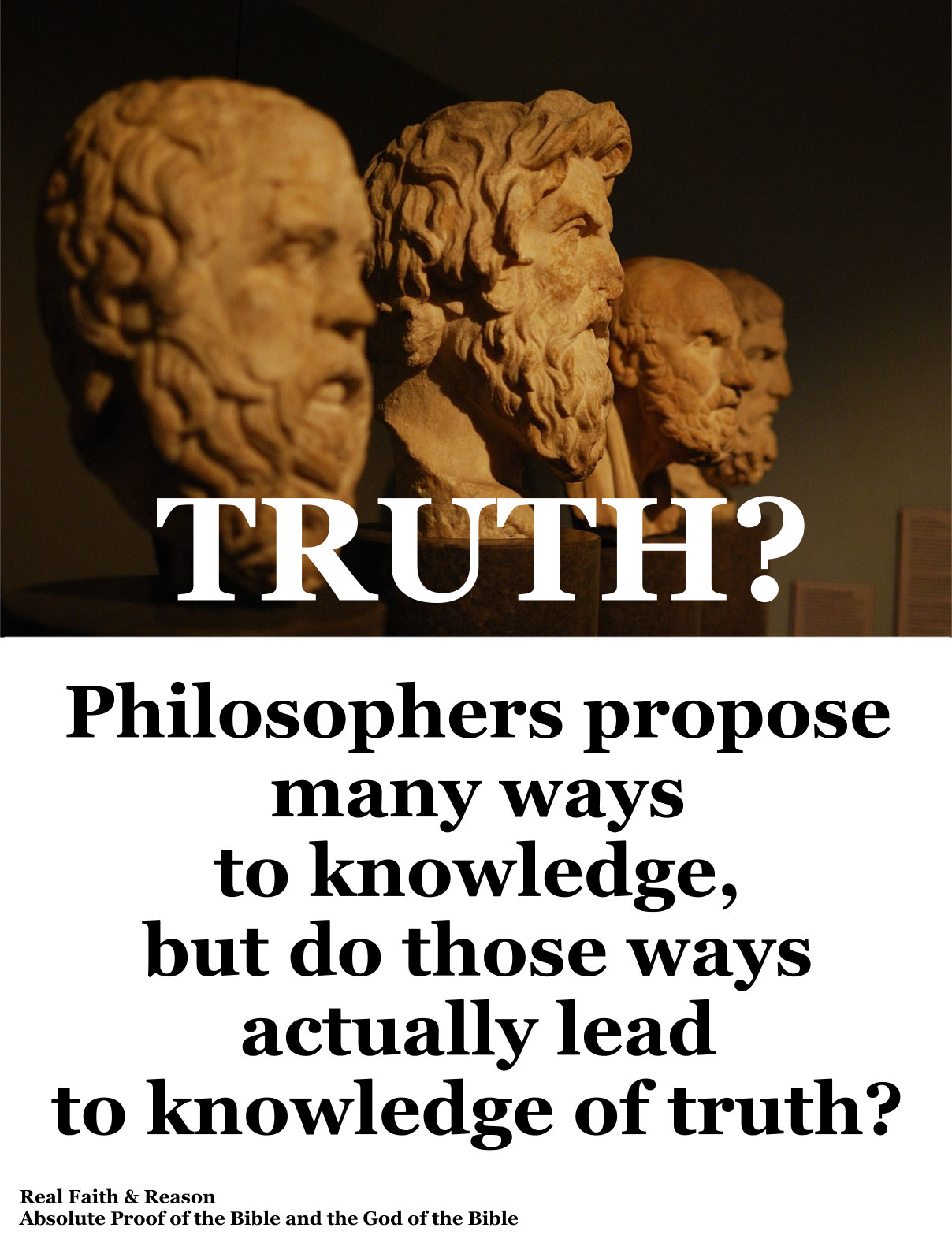 Philosophers propose many ways to obtain knowledge, but those ways don’t lead to truth.