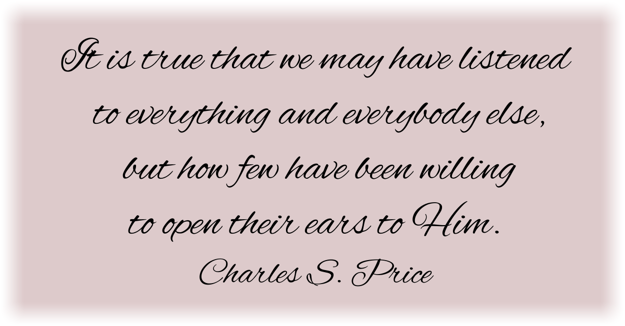 How few have been willing to open their ears to the Holy Spirit.