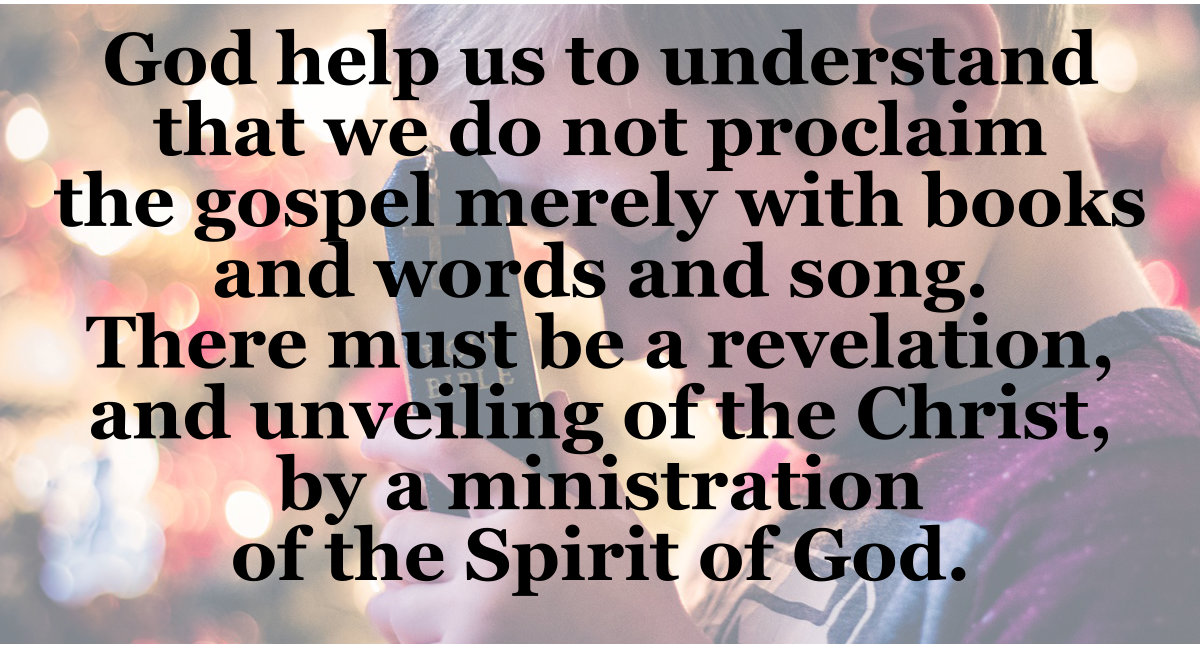 There must be a revelation and unveiling of the Christ.