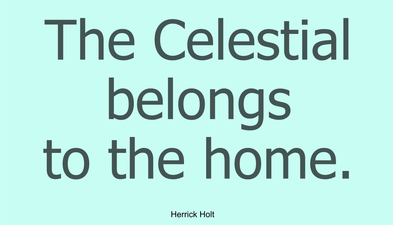 The Celestial belongs to the home.