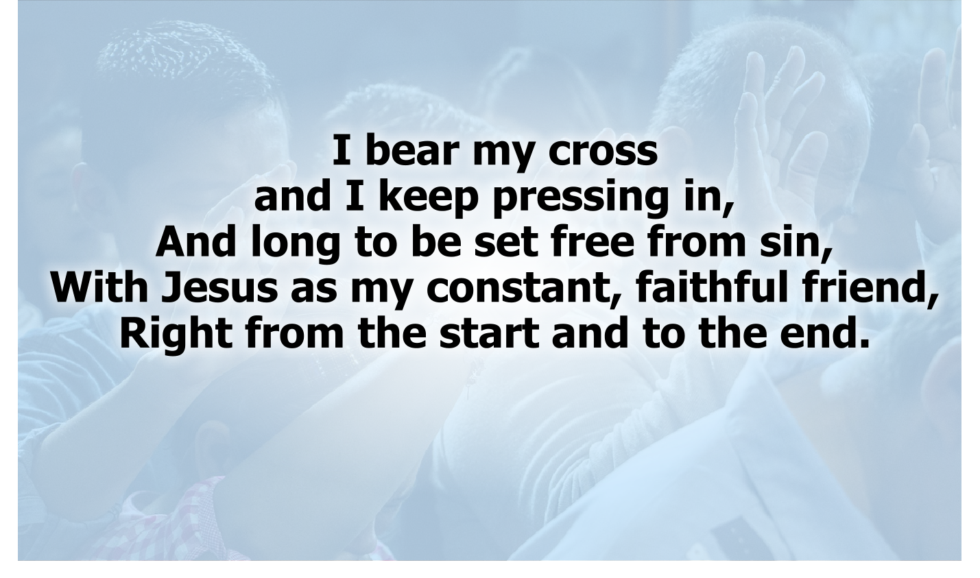 I BEAR MY CROSS AND I KEEP PRESSING IN
