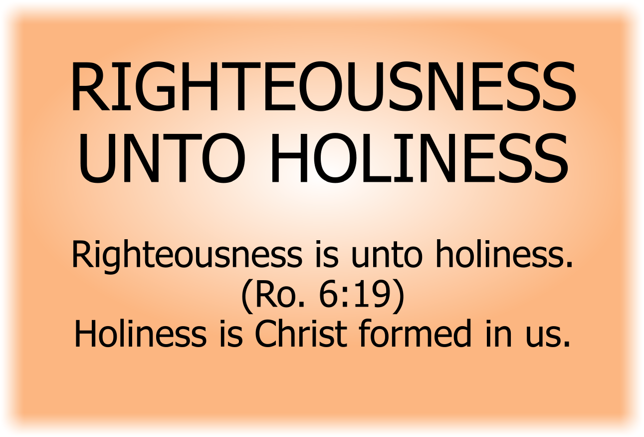 RIGHTEOUSNESS UNTO HOLINESS