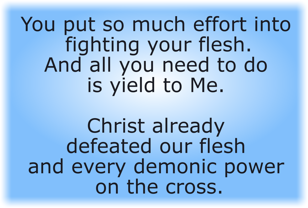And all you need to do is yield to Christ