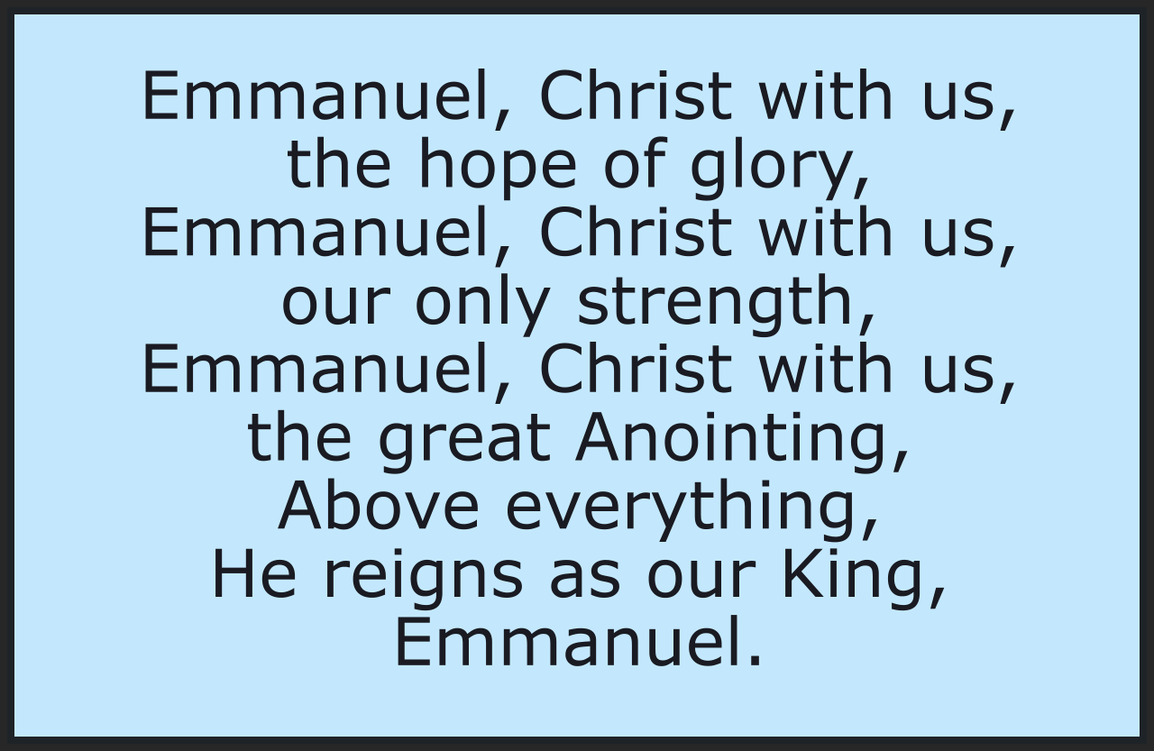 EMMANUEL, CHRIST WITH US, THE HOPE OF GLORY