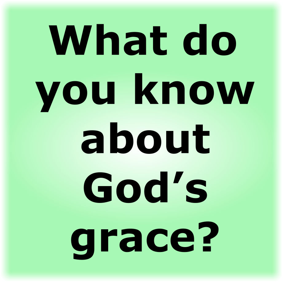 What do you know about grace?