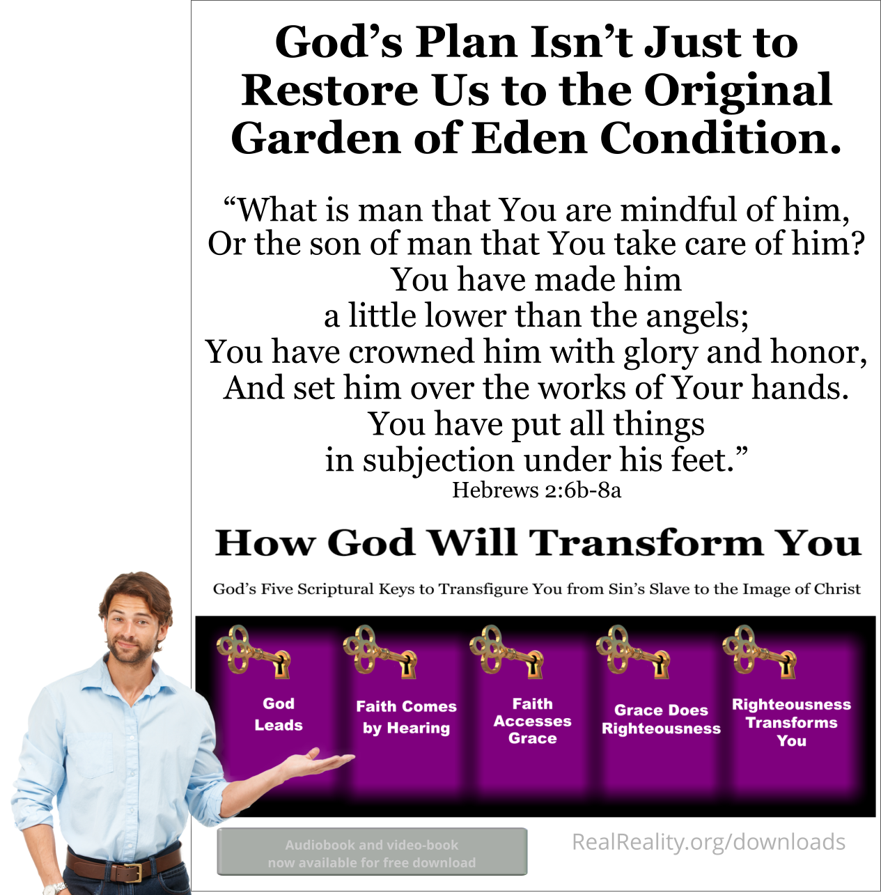 God’s plan isn’t just to restore us to the original Garden of Eden condition. It goes to what no eye has seen nor ear heard.