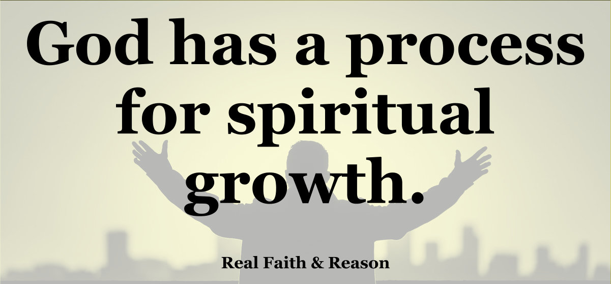 God has a process for spiritual growth.