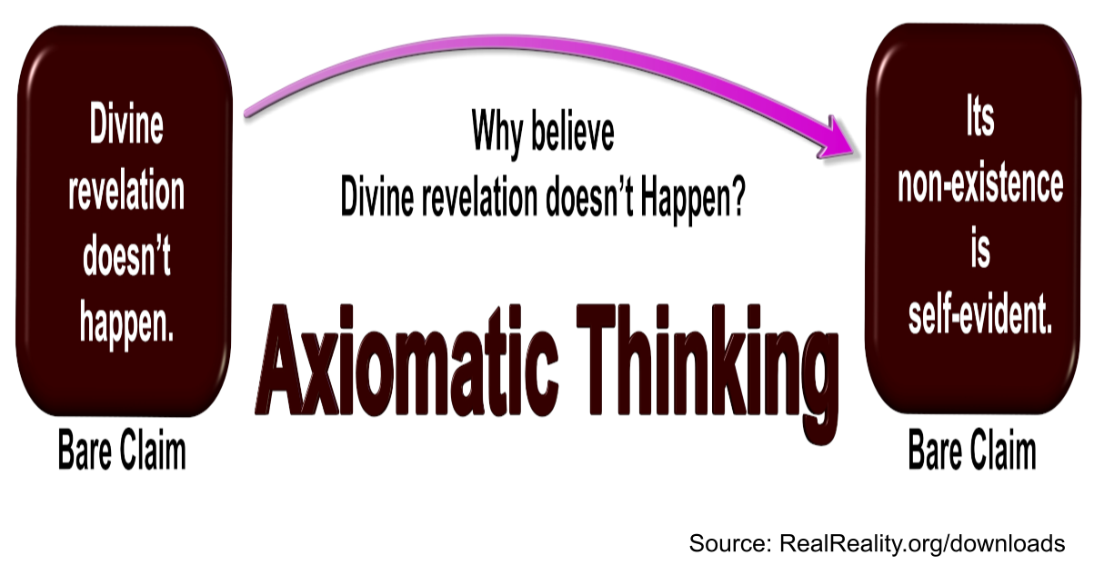 The claim that divine revelation doesn't happen is an example of the axiomatic thinking fallacy.