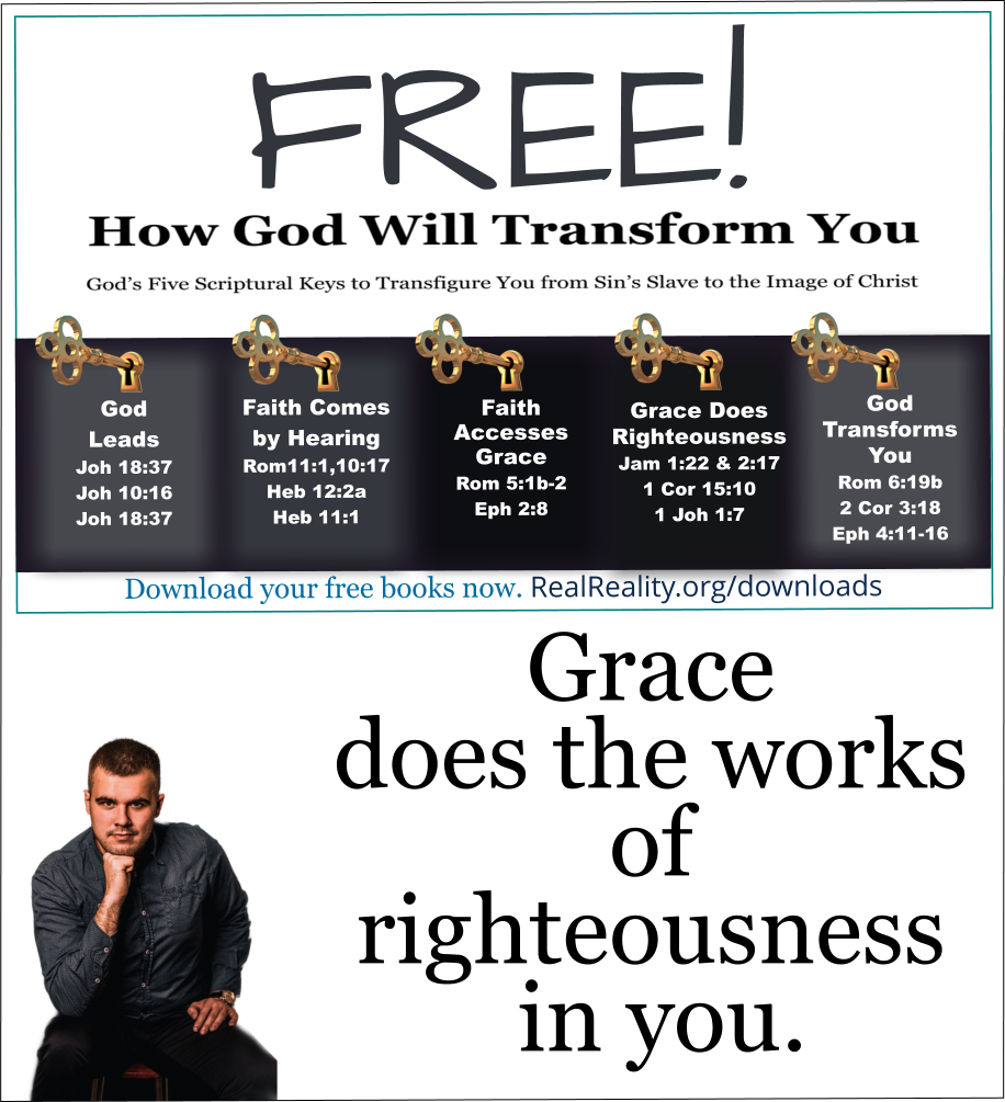 Grace does God's works of righteousness in you. 