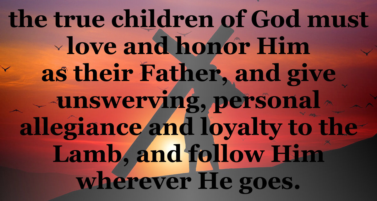The true children of God must love and honor Him as their Father.