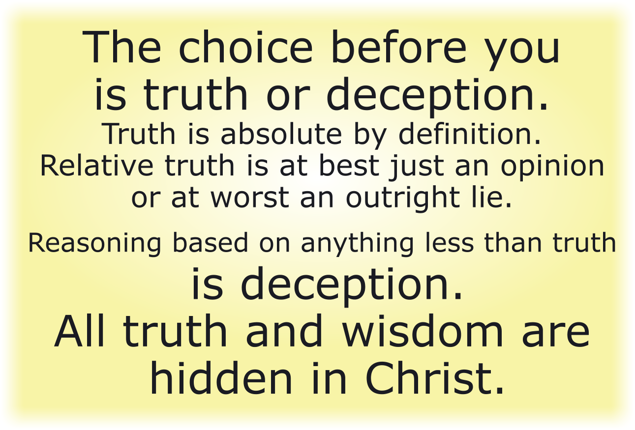 The choice before you is truth or deception.