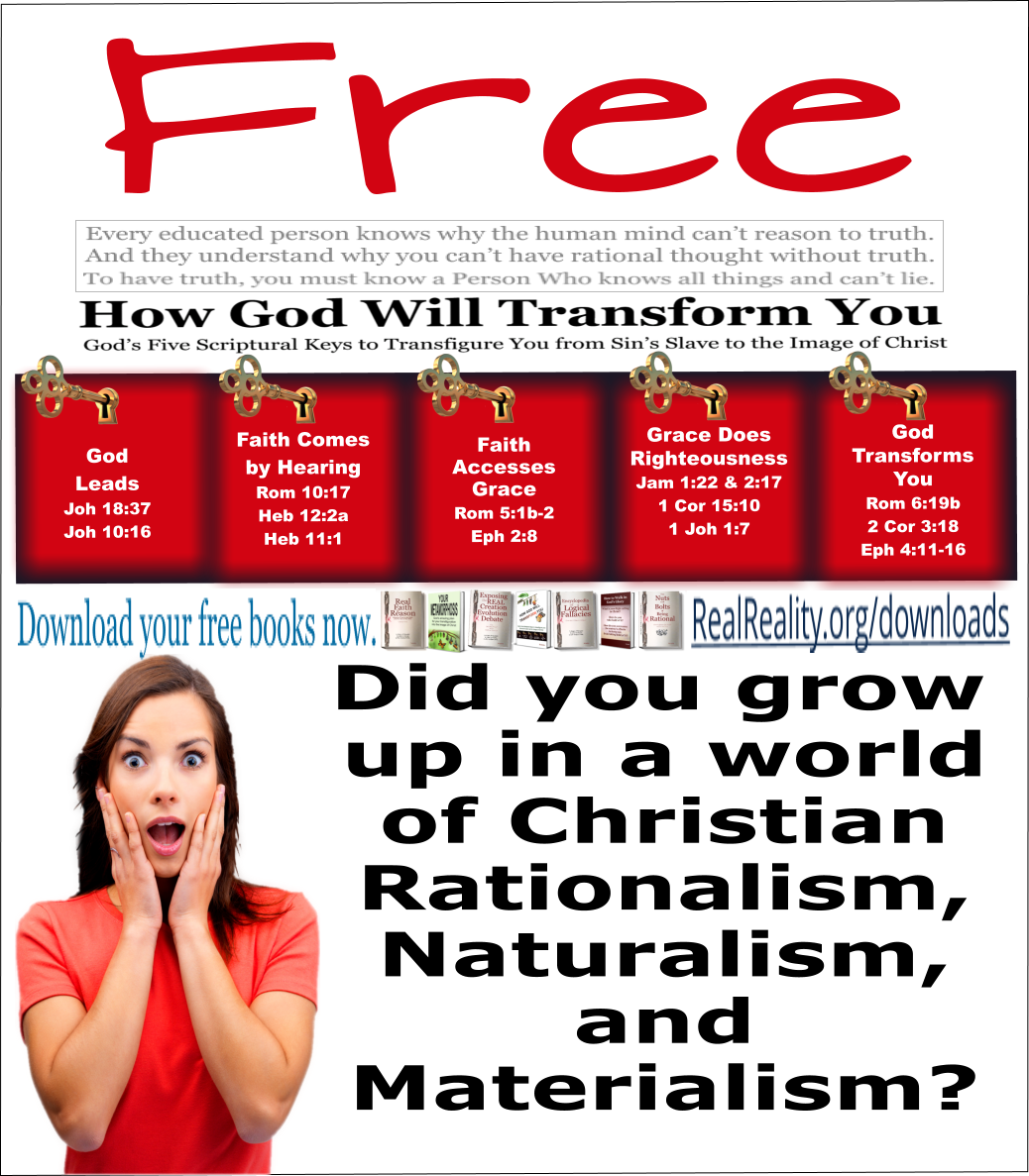 Growing up in a world of Christian Rationalism, Naturalism, and Materialism