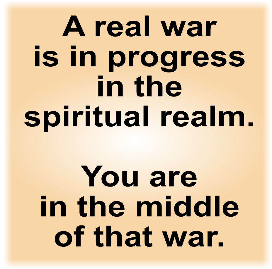 You're in the Middle of a Hot War in the Spiritual Realm