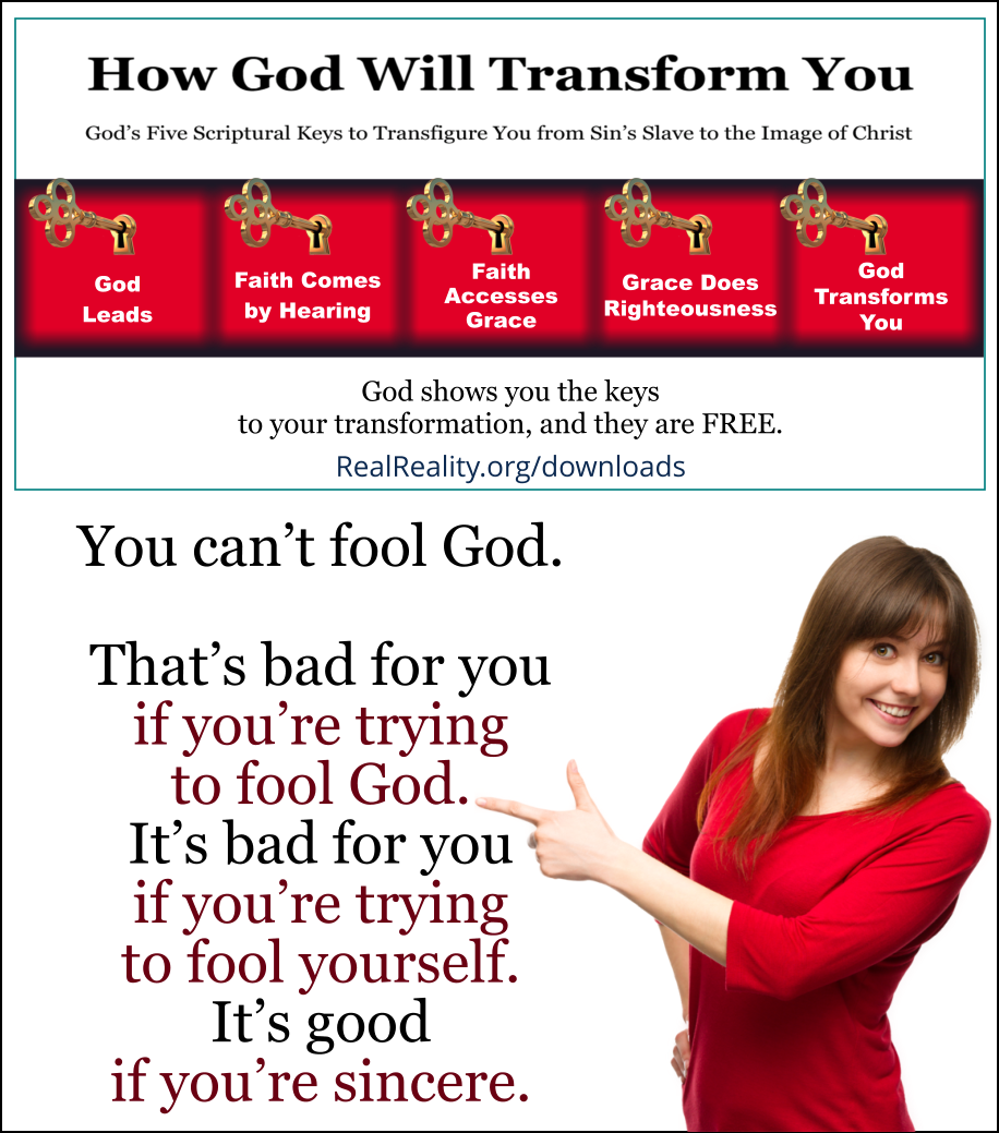 You can’t fool God. 