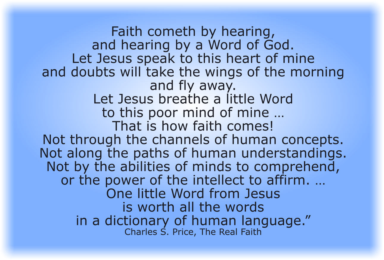 FAITH: “…you can not generate it; you can not work it up; you can not manufacture it.