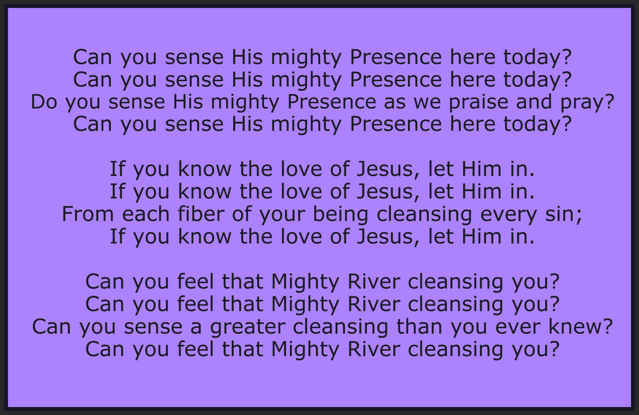CAN YOU SENSE HIS MIGHTY PRESENCE HERE TODAY?