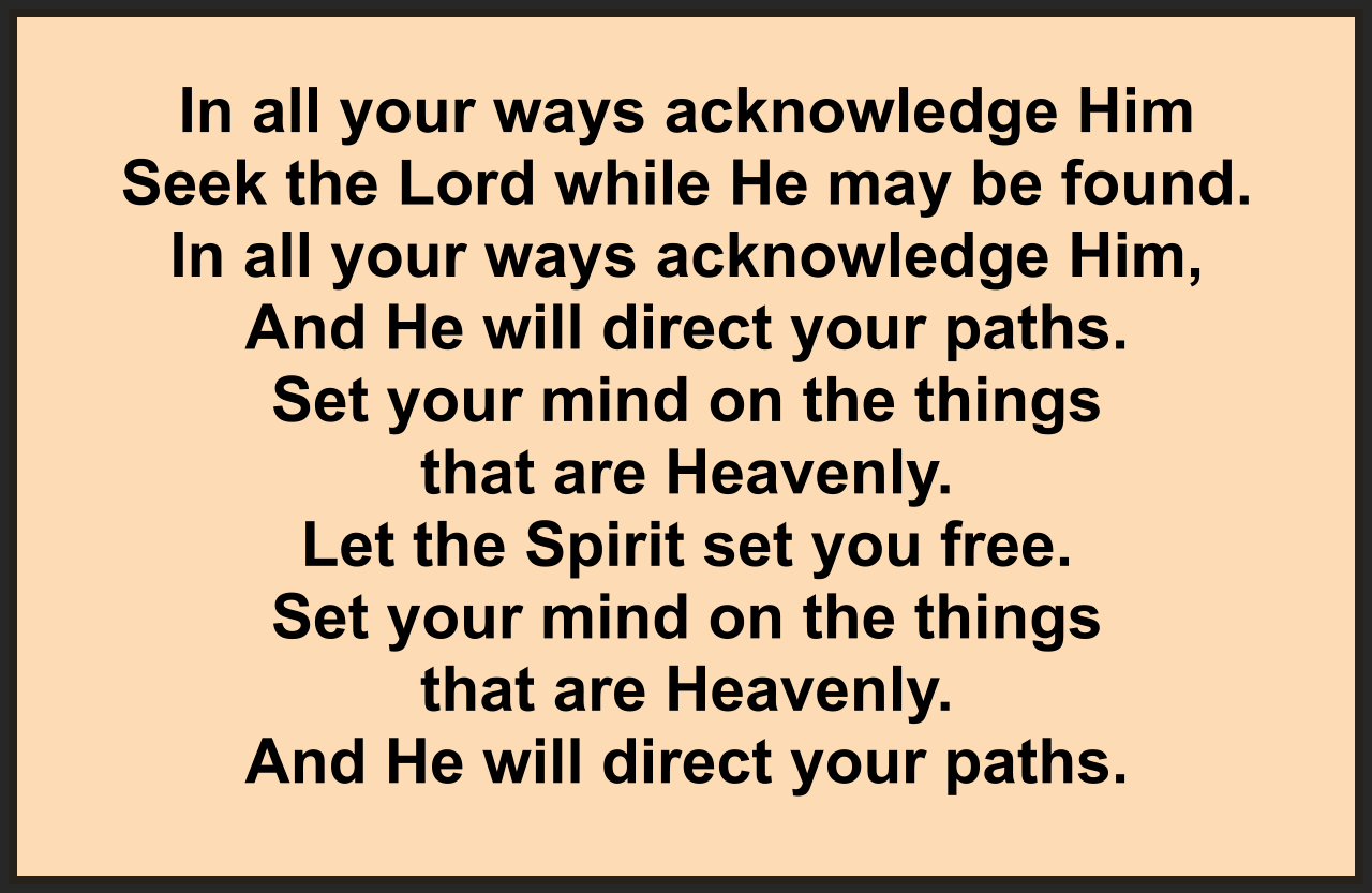 IN ALL YOUR WAYS ACKNOWLEDGE HIM
