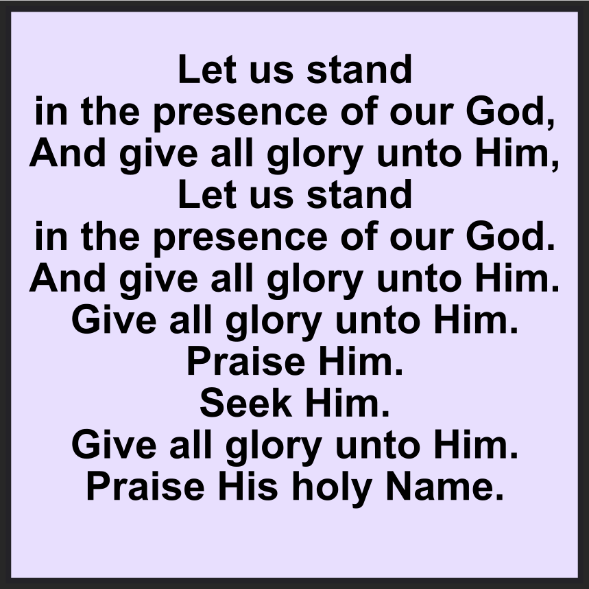 LET US STAND IN THE PRESENCE OF OUR GOD