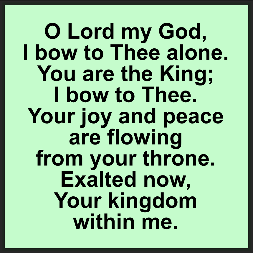 OH LORD MY GOD, I BOW TO THEE ALONE