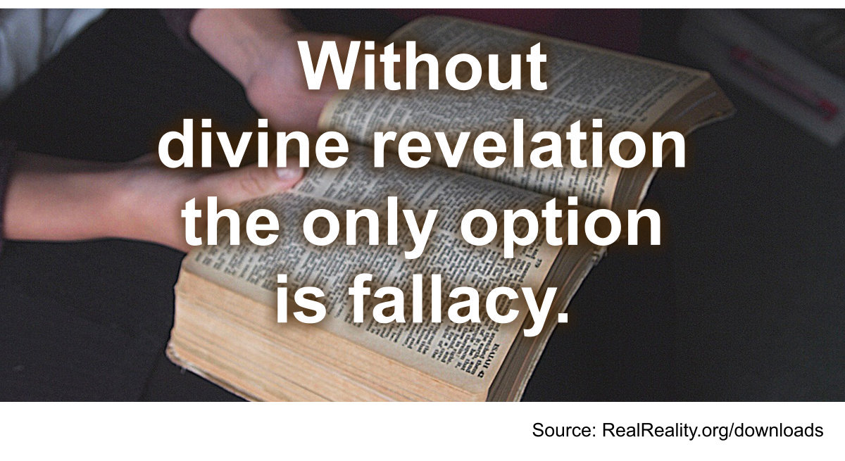 Without Divine Revelation, the Only Other Option is Fallacy.