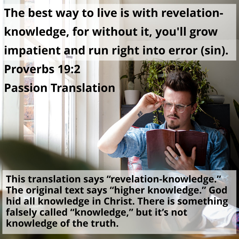 Live your life in the revelation that flows by revelation from the Holy Spirit or live in frustration, error, and sin.