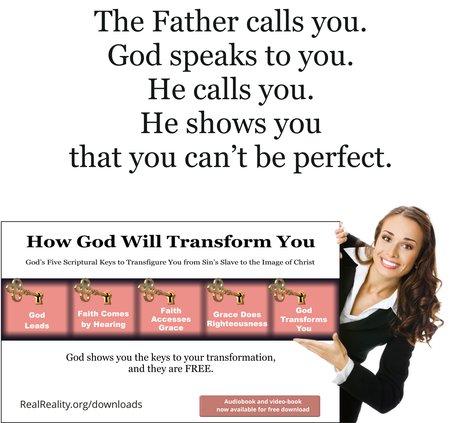 The Father calls you. God speaks to you. He calls you. He shows you that you can’t be perfect.