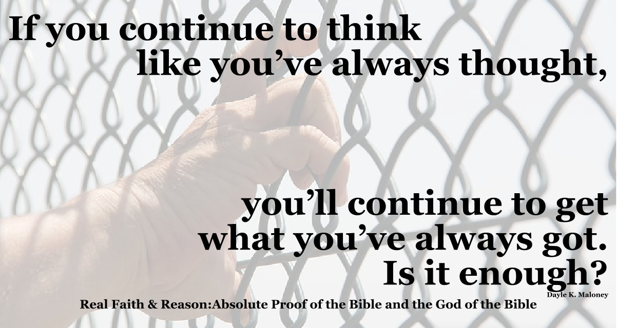 If you continue to think like you’ve always thought, you’ll continue to get what you’ve always got.