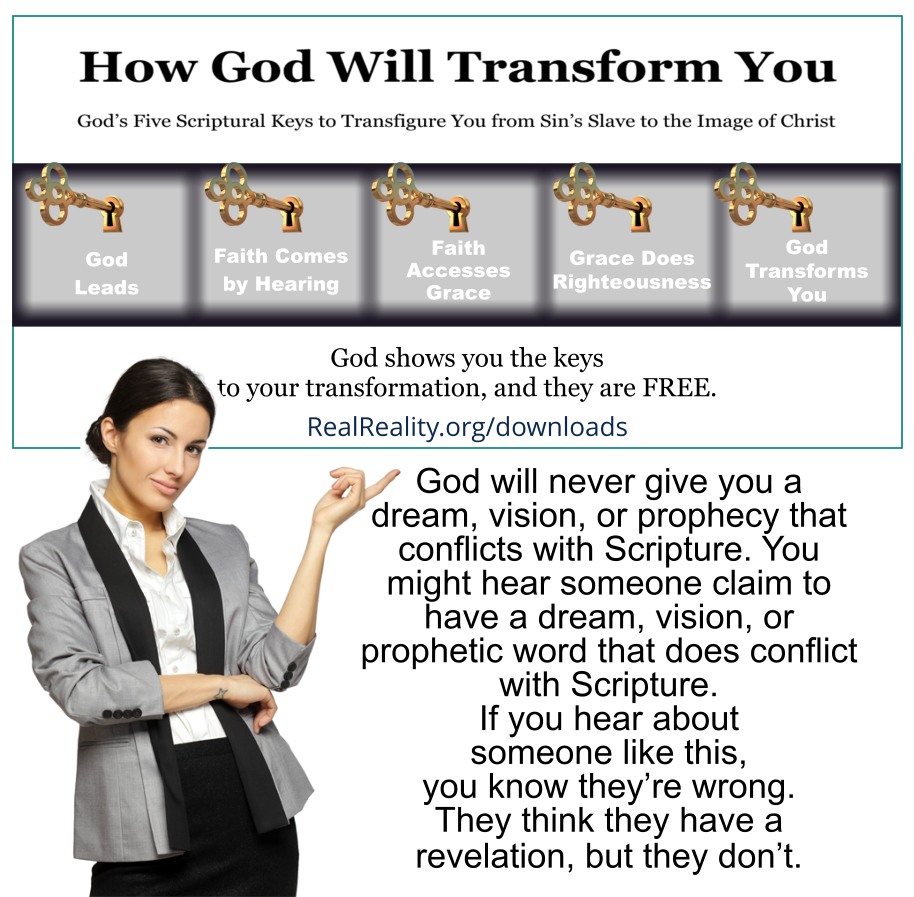 God will never give you a dream, vision, or prophecy that conflicts with Scripture. You might hear someone claim to have a dream, vision, or prophetic word that does conflict with Scripture, but they’re wrong.