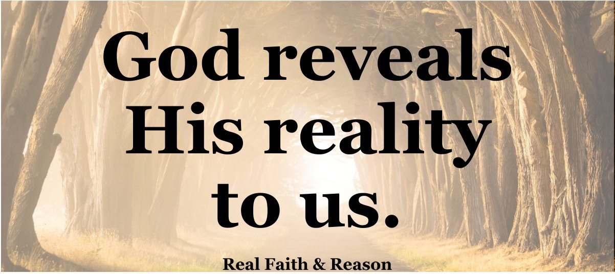 God reveals His reality to us.
