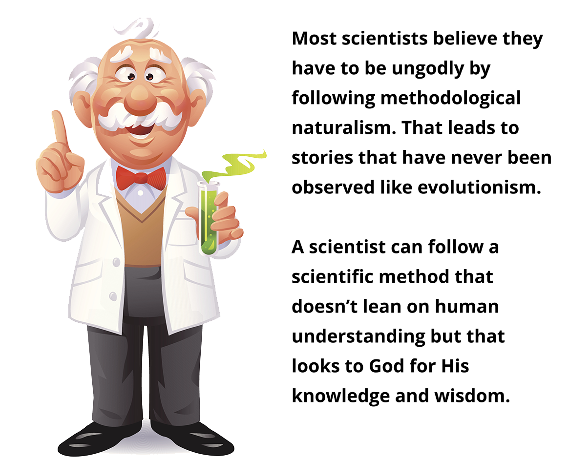 Most scientists believe they have to be ungodly by following methodological naturalism. That leads to storytelling instead of reality.