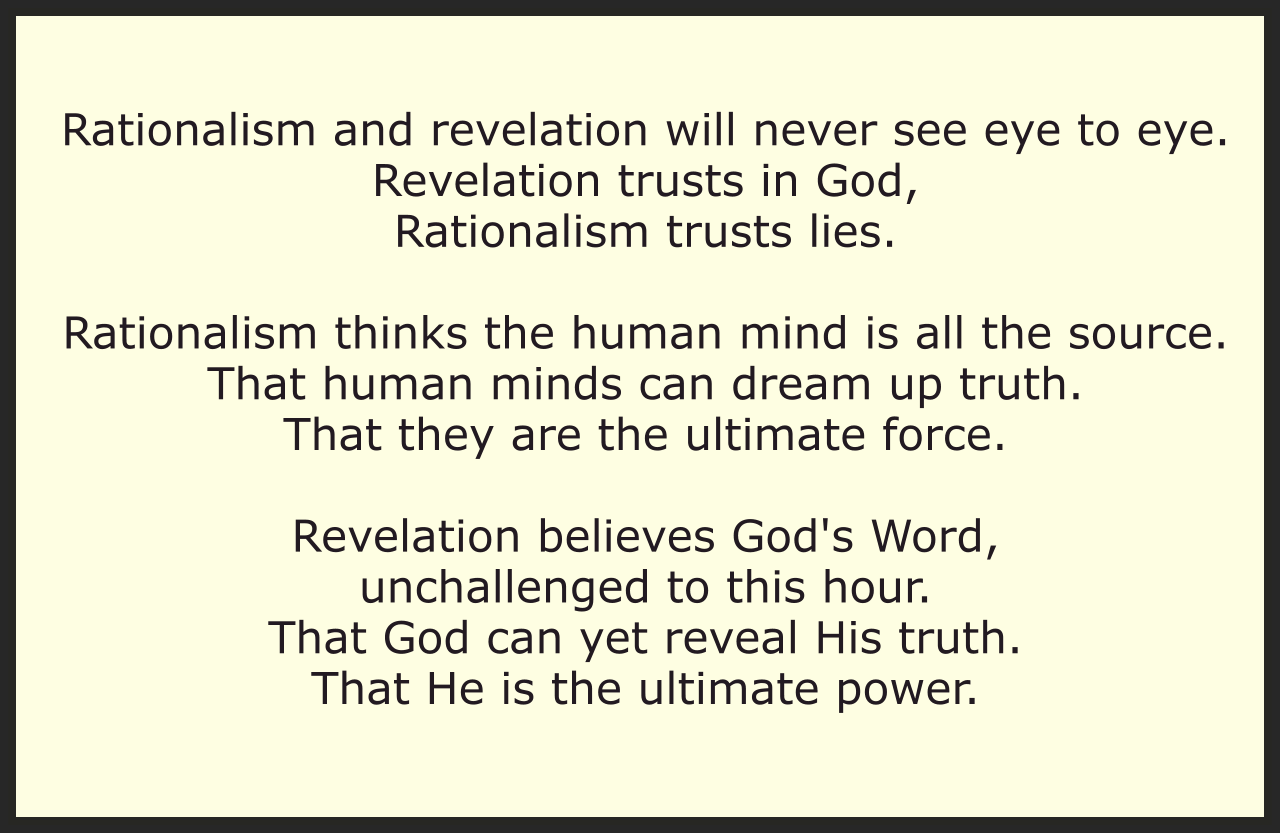 Rationalism and revelation will never see eye to eye.